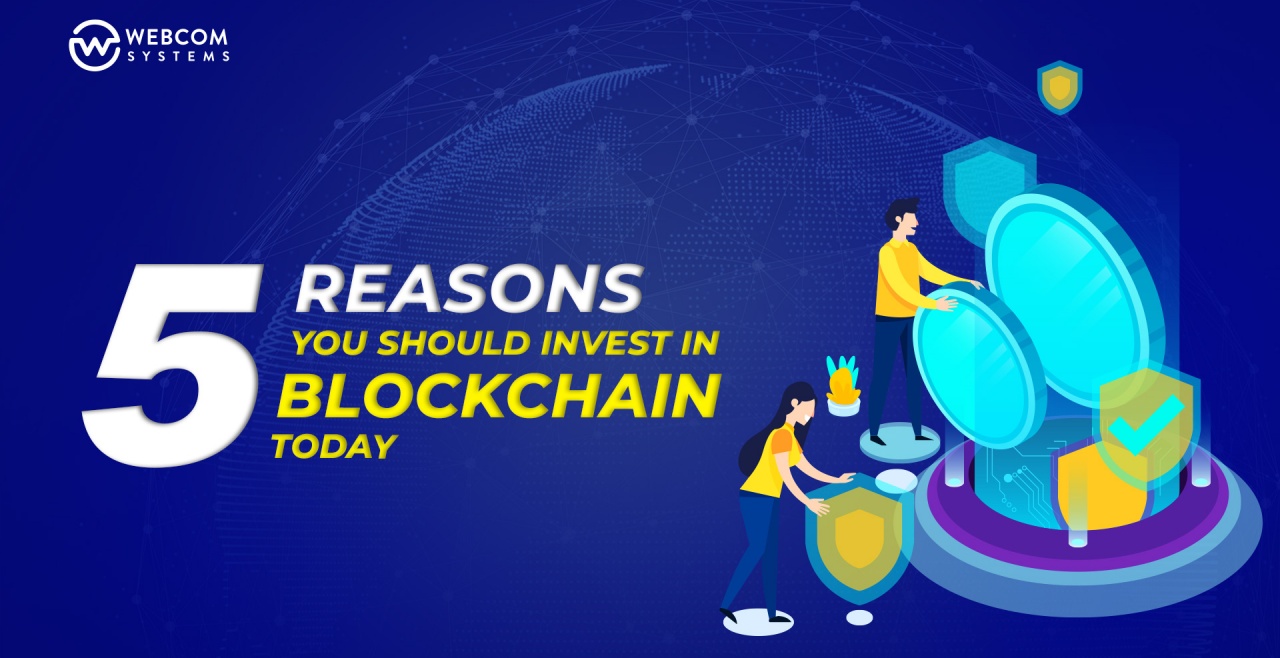 5 Reasons You Should Invest In Blockchain Today