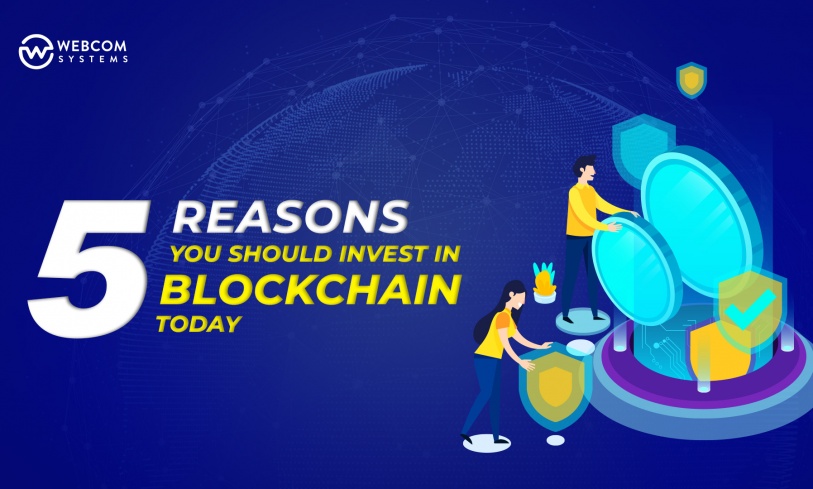 5 Reasons You Should Invest In Blockchain Today