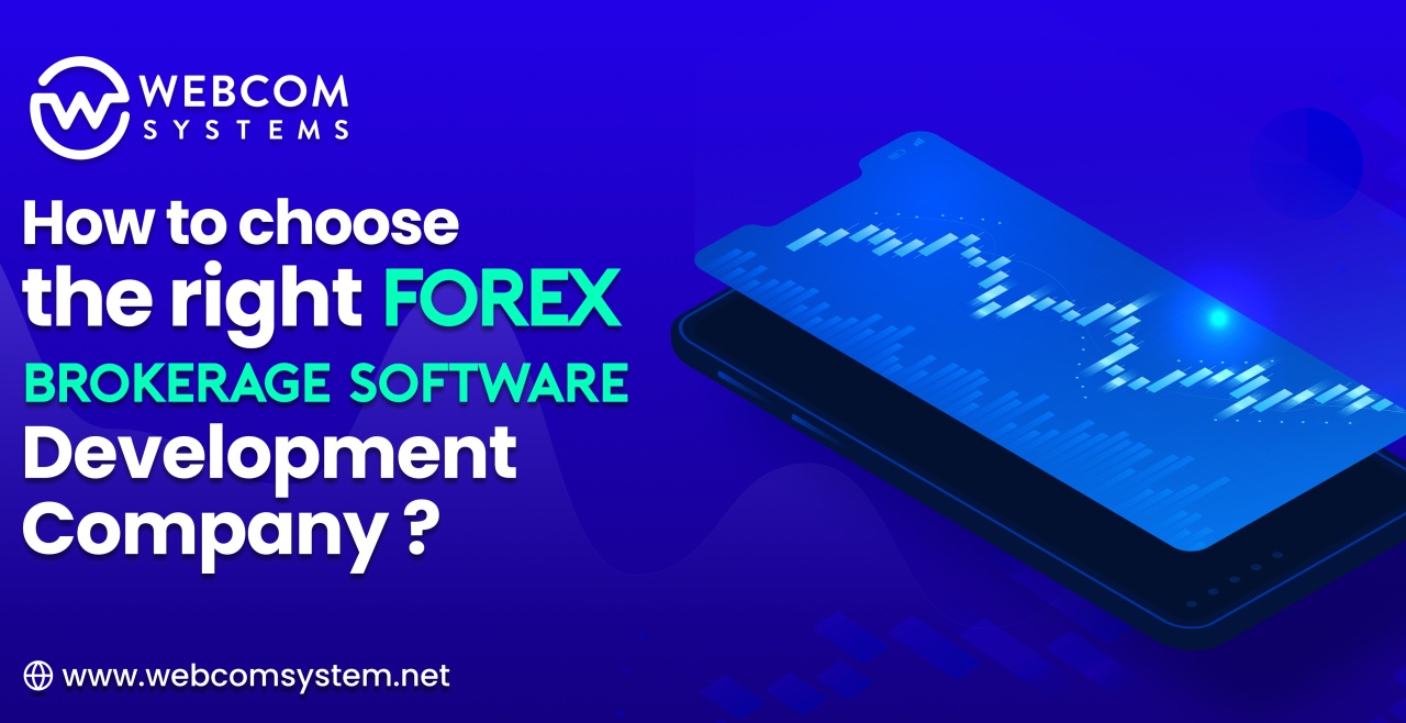 How to Choose the Right Forex Brokerage Software Development Company?