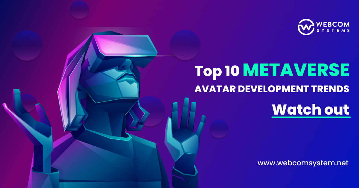 Top 10 Metaverse Avatar Development Trends To Watch Out In 2024 – 2025