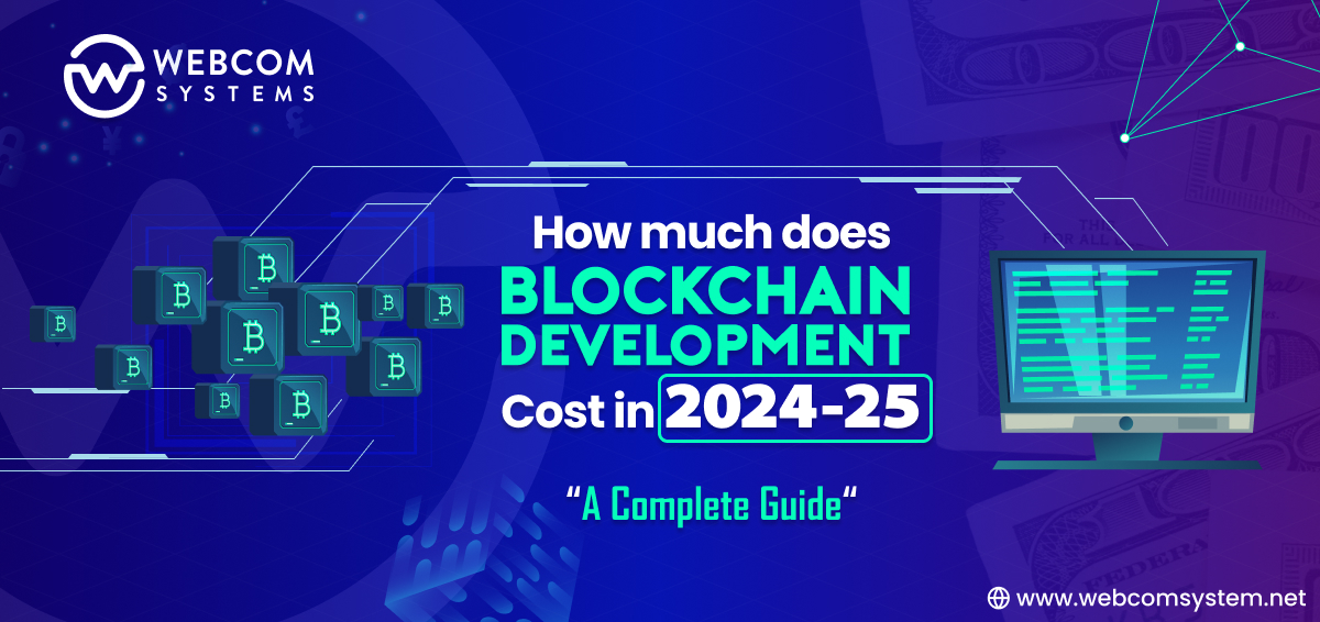 How Much Does Blockchain Development Cost in 2024-25? A Complete Guide