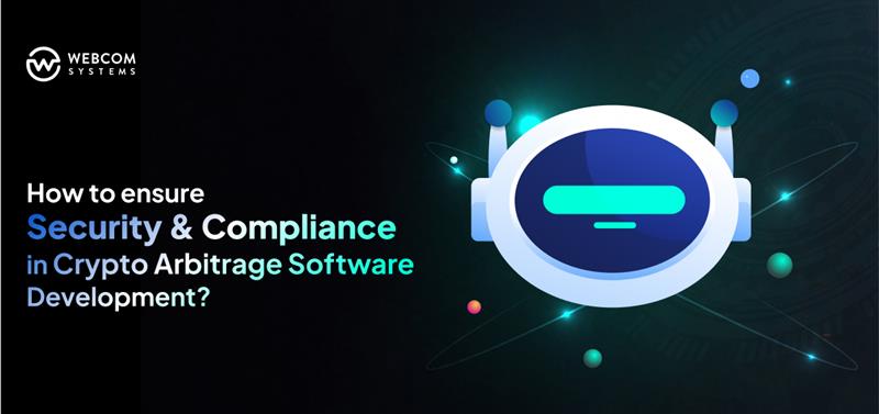 How to Ensure Security & Compliance In Crypto Arbitrage Software Development