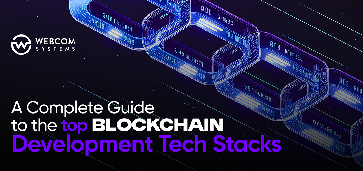 A Complete Guide to the Top Blockchain Development Tech Stacks