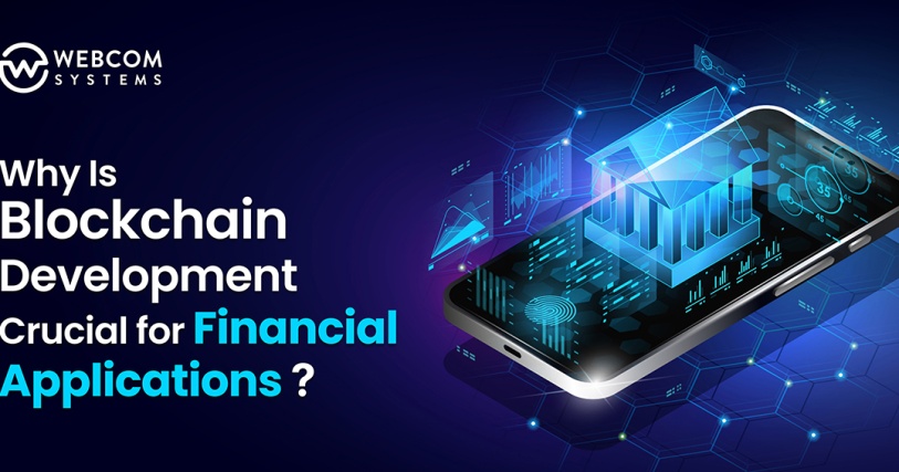 Why Is Blockchain Development Crucial for Financial Applications?