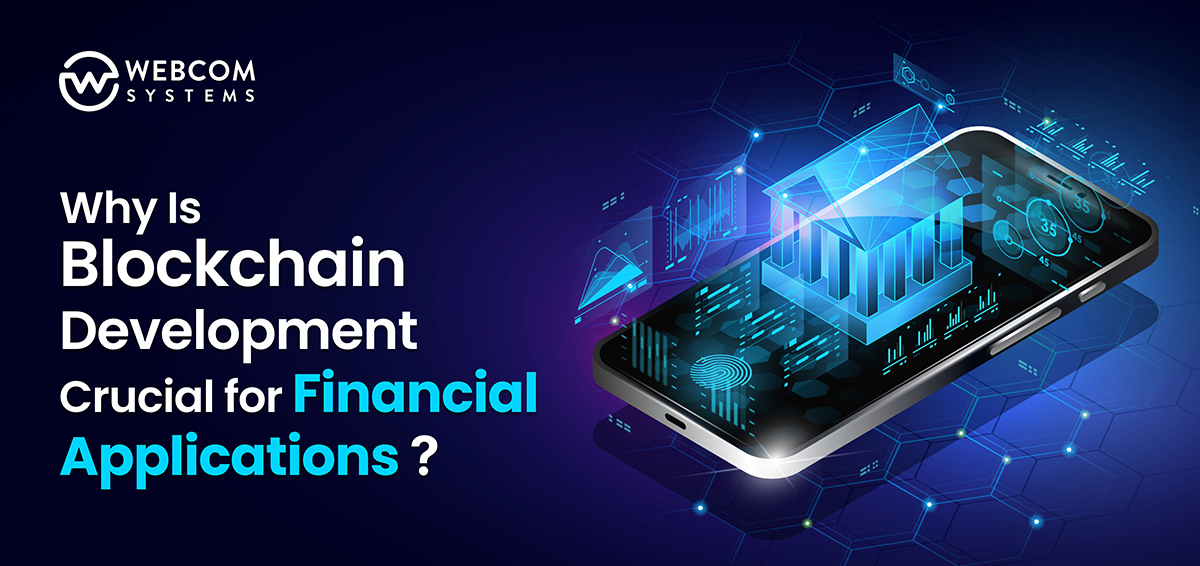 Why Is Blockchain Development Crucial for Financial Applications?