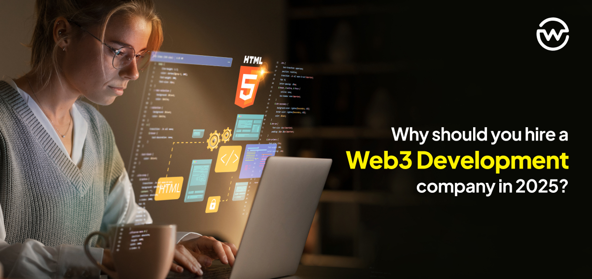 Why Should You Hire a Web3 Development Company in 2025?