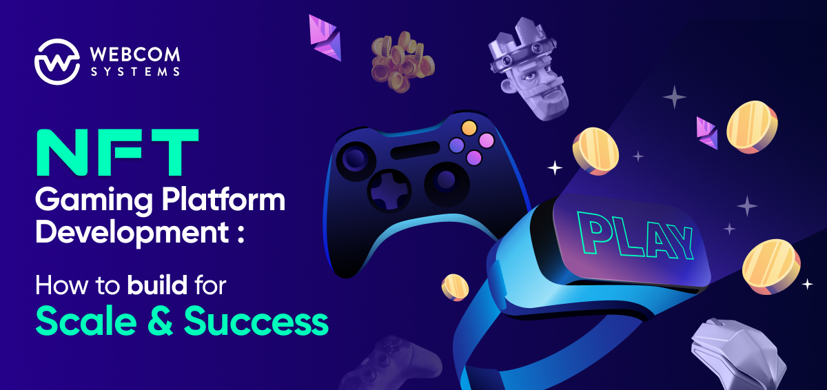NFT Gaming Platform Development: How to Build for Scale and Success