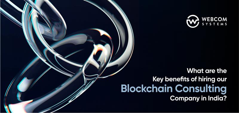 What Are the Key Benefits of Hiring Our Blockchain Consulting Company in India?