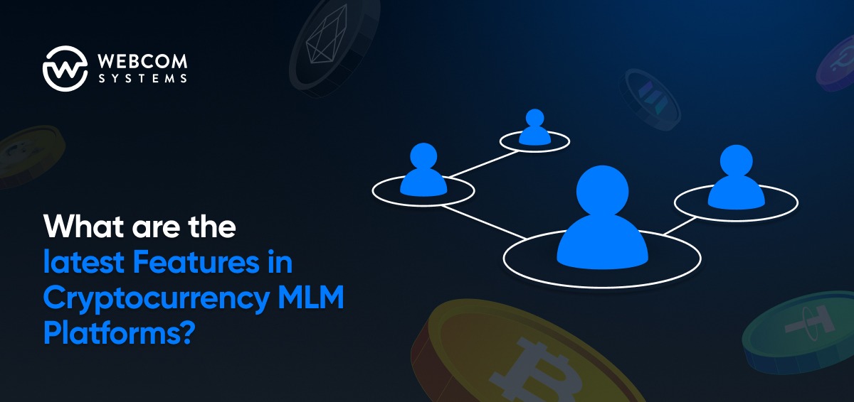 What Are the Latest Features in Cryptocurrency MLM Platforms?