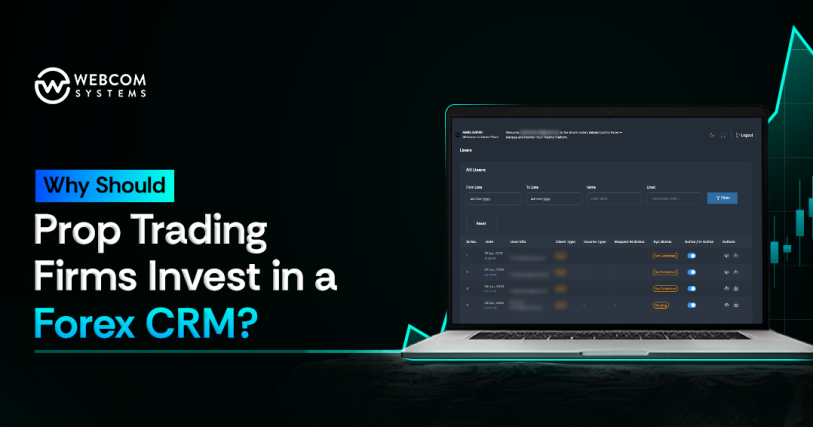 Why Should Prop Trading Firms Invest in a Forex CRM?